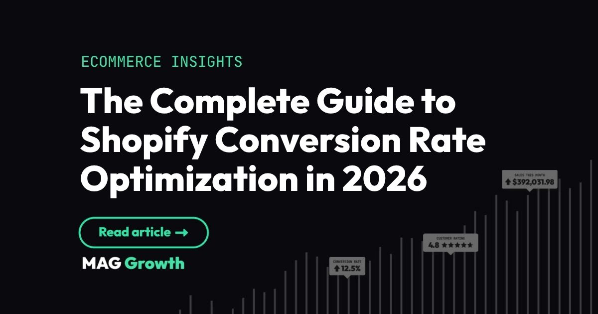 Complete Guide to Shopify Conversion Rate Optimization | MAG Growth