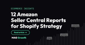 12 Amazon Seller Central Reports for Shopify Strategy
