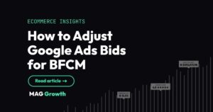 How to Adjust Google Ads Bids for BFCM Without Guessing